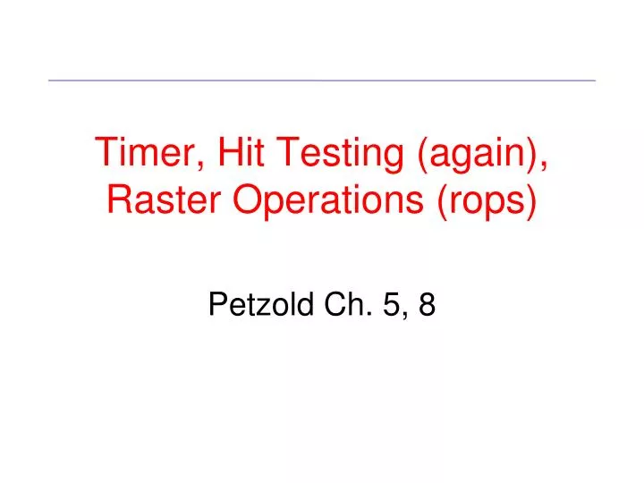 timer hit testing again raster operations rops