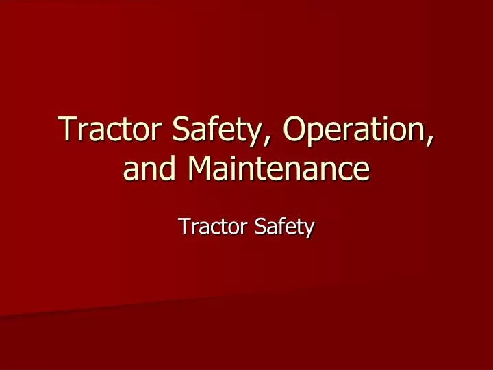tractor safety operation and maintenance