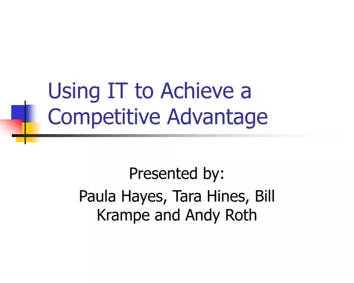using it to achieve a competitive advantage