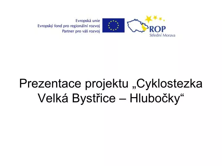 prezentace projektu cyklostezka velk byst ice hlubo ky