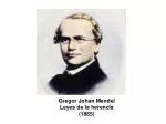Gregor Johan Mendel Leyes de la herencia (1865) - slide 1