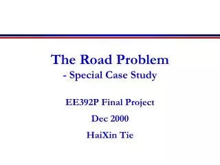 The Road Problem - Special Case Study