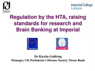 Regulation by the HTA, raising standards for research and Brain Banking at Imperial