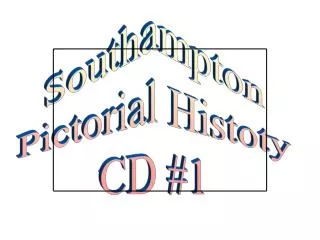 Southampton Pictorial Histoty CD #1