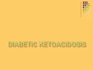 DIABETIC KETOACIDOSIS