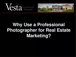 Why Use a Professional Photographer for Real Estate Marketing?