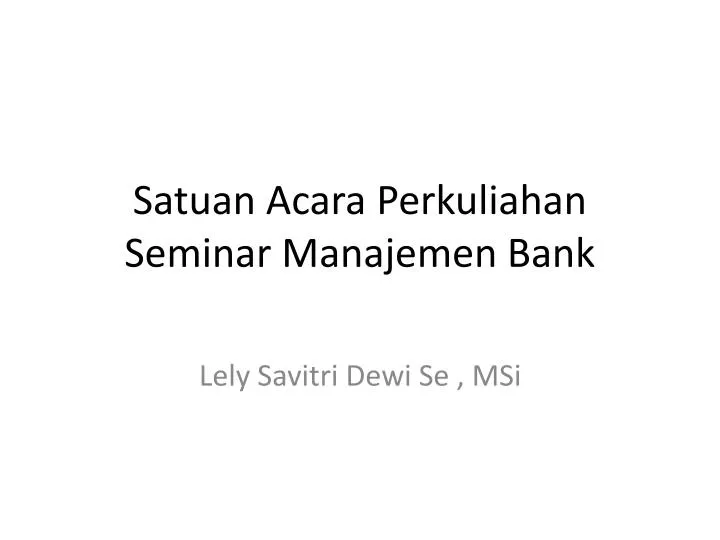 satuan acara perkuliahan seminar manajemen bank