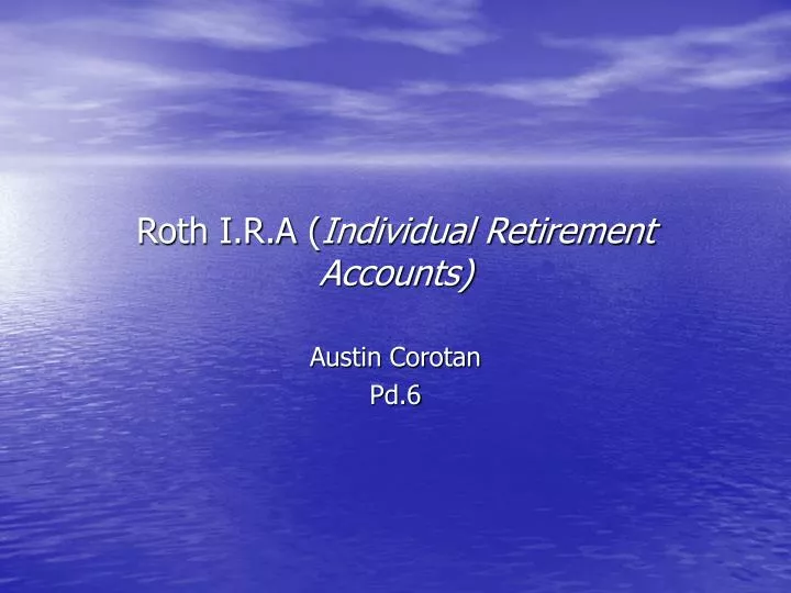 roth i r a individual retirement accounts