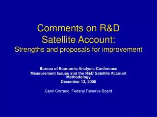 Comments on R&amp;D Satellite Account: Strengths and proposals for improvement