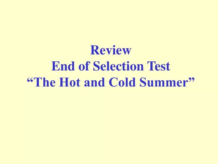 review end of selection test the hot and cold summer