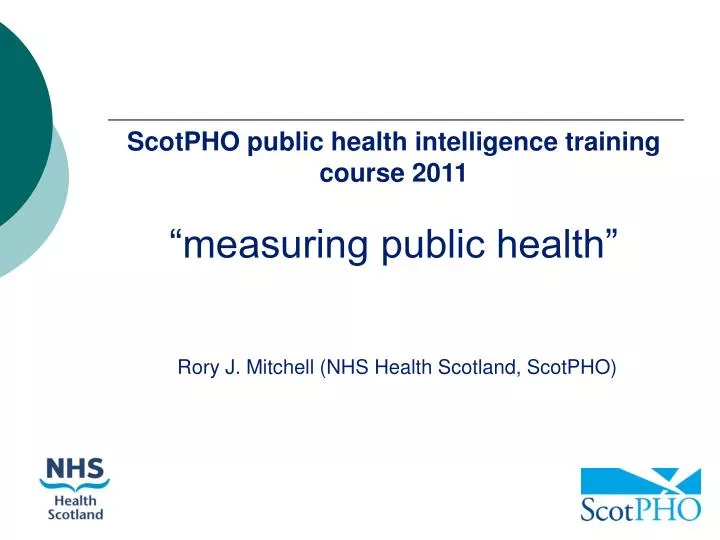 scotpho public health intelligence training course 2011 measuring public health