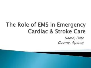 The Role of EMS in Emergency Cardiac &amp; Stroke Care