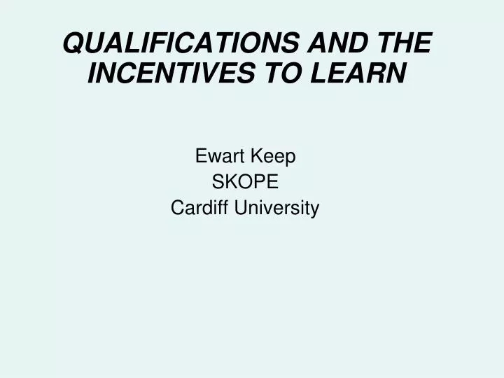 qualifications and the incentives to learn ewart keep skope cardiff university