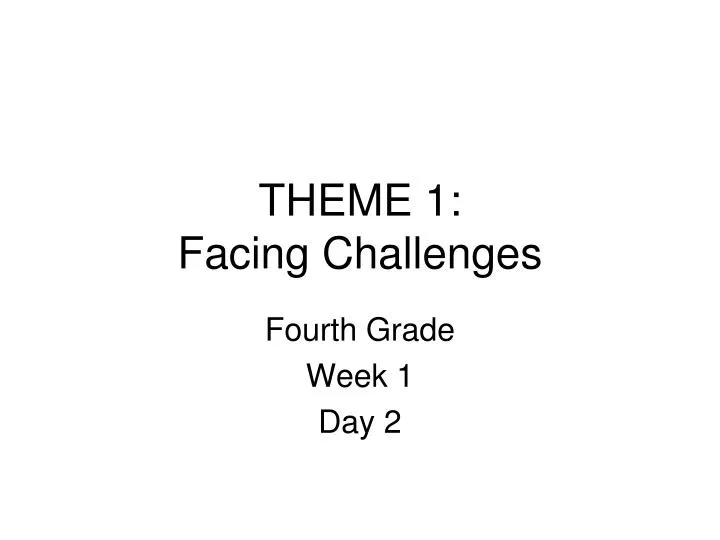 theme 1 facing challenges