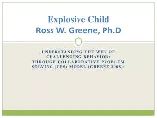 Explosive Child Ross W. Greene, Ph.D
