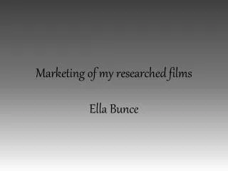 Marketing of my researched films