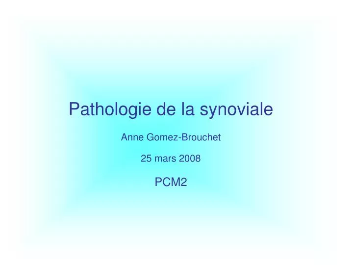 pathologie de la synoviale anne gomez brouchet 25 mars 2008 pcm2