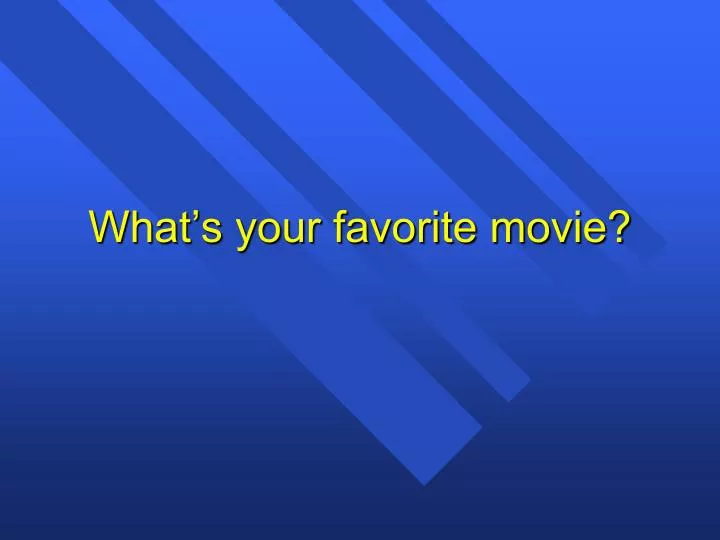 what s your favorite movie