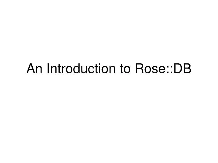 an introduction to rose db