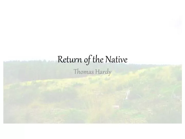 return of the native