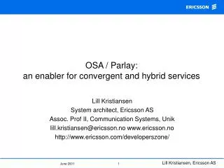OSA / Parlay: an enabler for convergent and hybrid services