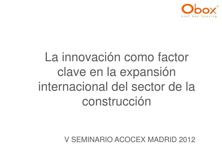la innovaci n como factor clave en la expansi n internacional del sector de la construcci n