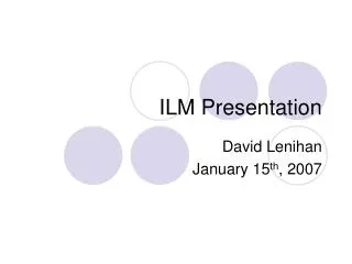 ILM Presentation