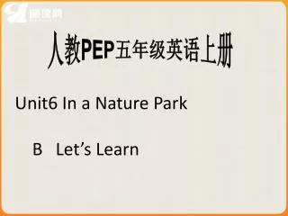 unit6 in a nature park b let s learn