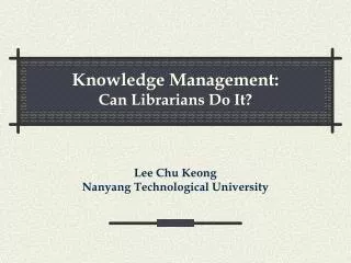 Knowledge Management: Can Librarians Do It?
