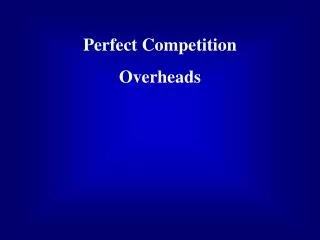 Perfect Competition Overheads