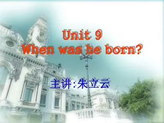 unit 9 when was he born