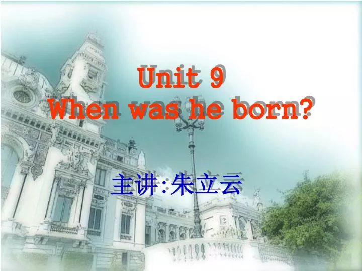 unit 9 when was he born