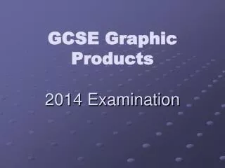 GCSE Graphic Products 2014 Examination