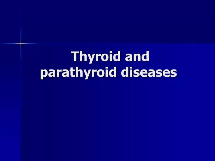 thyroid and parathyroid diseases