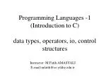 Programming Languages -1 ( Introduction to C ) data types, operators, io, control structures - slide 1