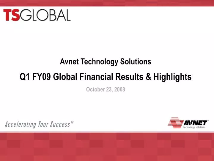 avnet technology solutions q1 fy09 global financial results highlights october 23 2008