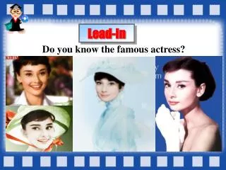 Do you know the famous actress?