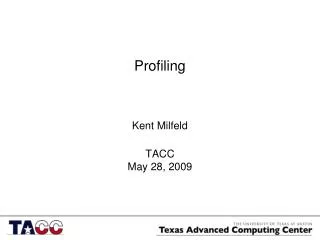 Kent Milfeld TACC May 28, 2009