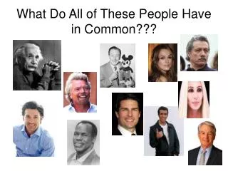 What Do All of These People Have in Common???