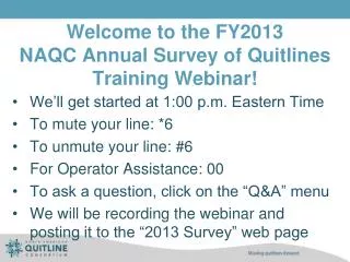 Welcome to the FY2013 NAQC Annual Survey of Quitlines Training Webinar!