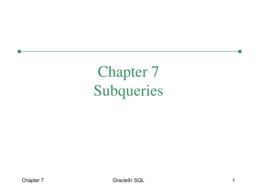 PPT - Chapter 7 Subqueries PowerPoint Presentation, free download - ID ...