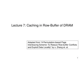 Lecture 7: Caching in Row-Buffer of DRAM