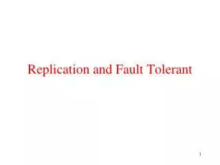 Replication and Fault Tolerant