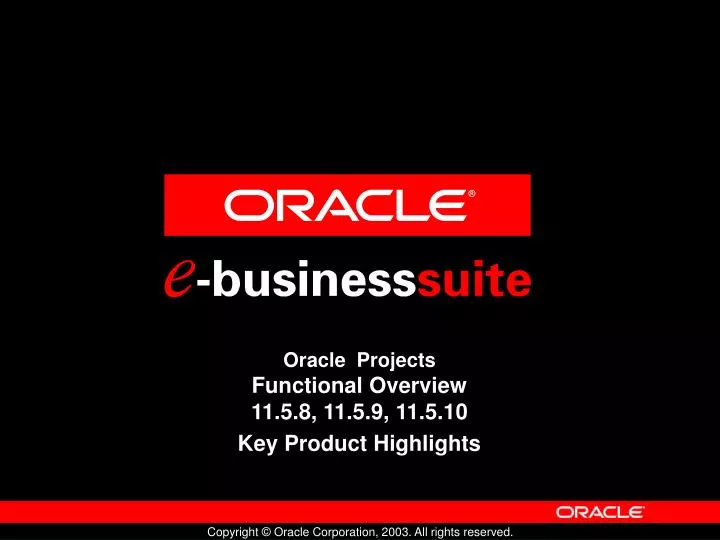 oracle projects functional overview 11 5 8 11 5 9 11 5 10 key product highlights