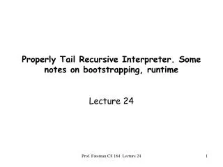 Properly Tail Recursive Interpreter. Some notes on bootstrapping, runtime