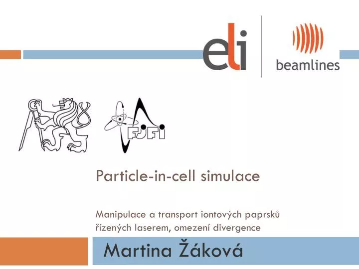particle in cell simulace manipulace a transport iontov ch paprsk zen ch laserem omezen divergence