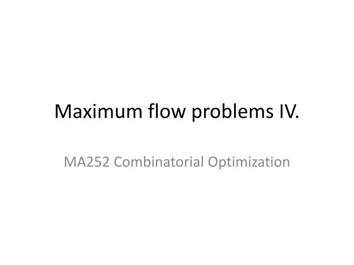 maximum flow problems iv