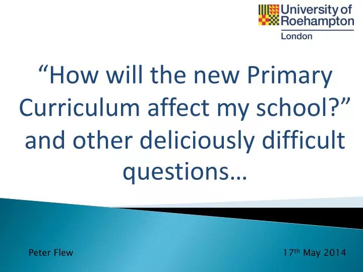 how will the new primary curriculum affect my school and other deliciously difficult questions