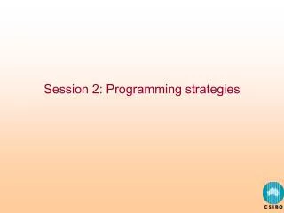 Session 2: Programming strategies