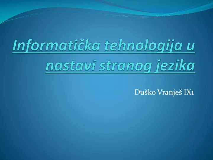 informati ka tehnologija u nastavi stranog jezika